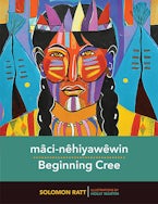mâci-nêhiyawêwin / Beginning Cree